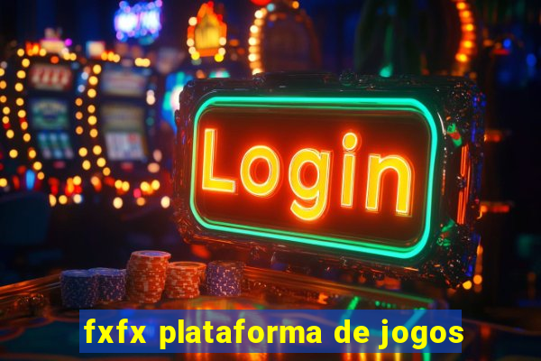 fxfx plataforma de jogos